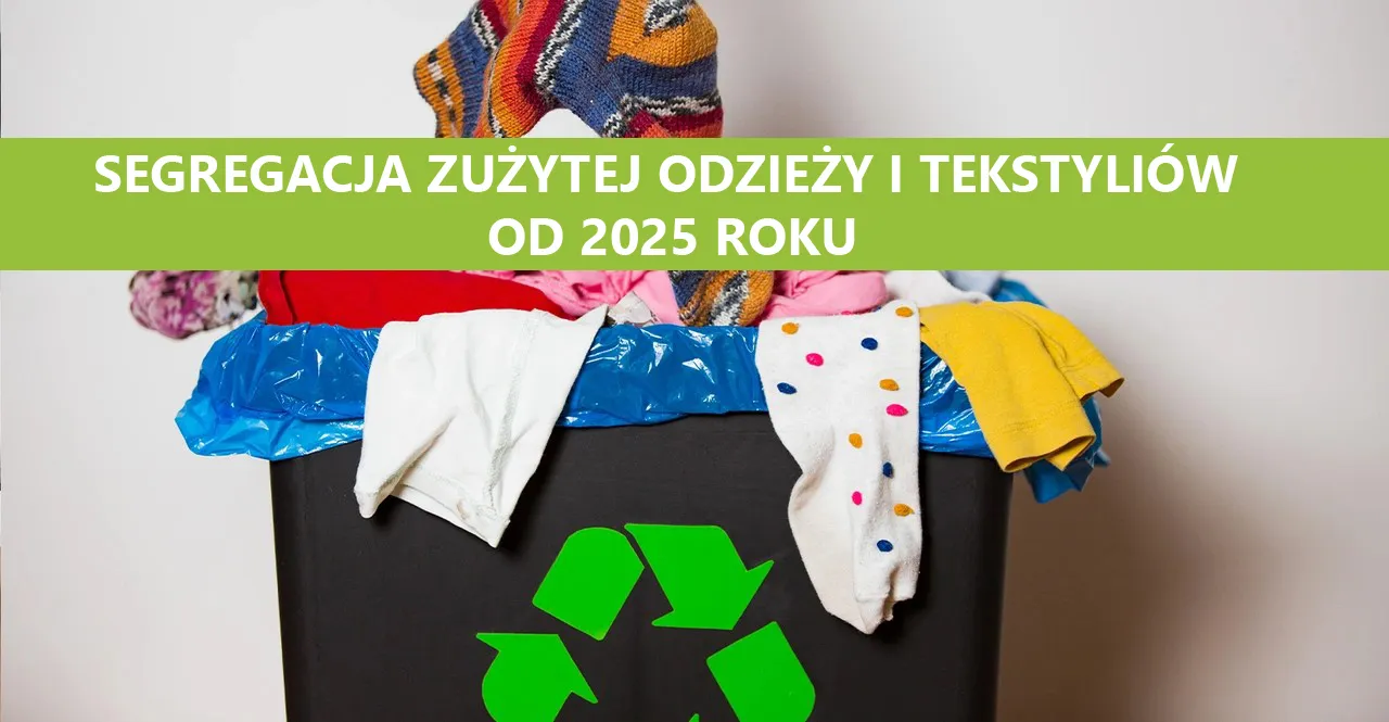 Segregacja ubrań 2025: Jak legalnie pozbyć się starych tekstyliów?