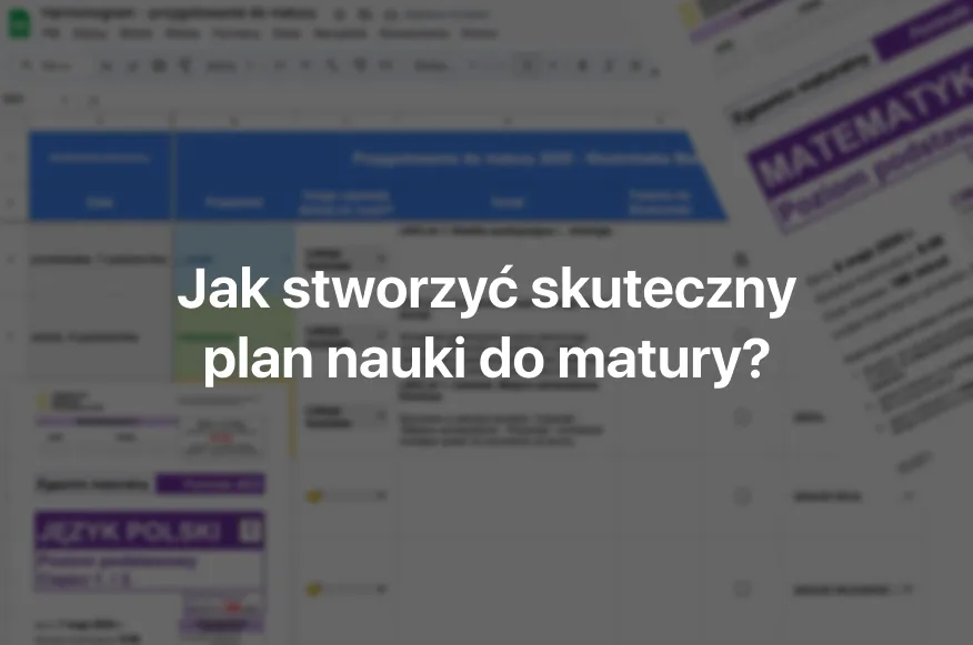 Jak przygotować się do matury? Skuteczny plan i sprawdzone metody