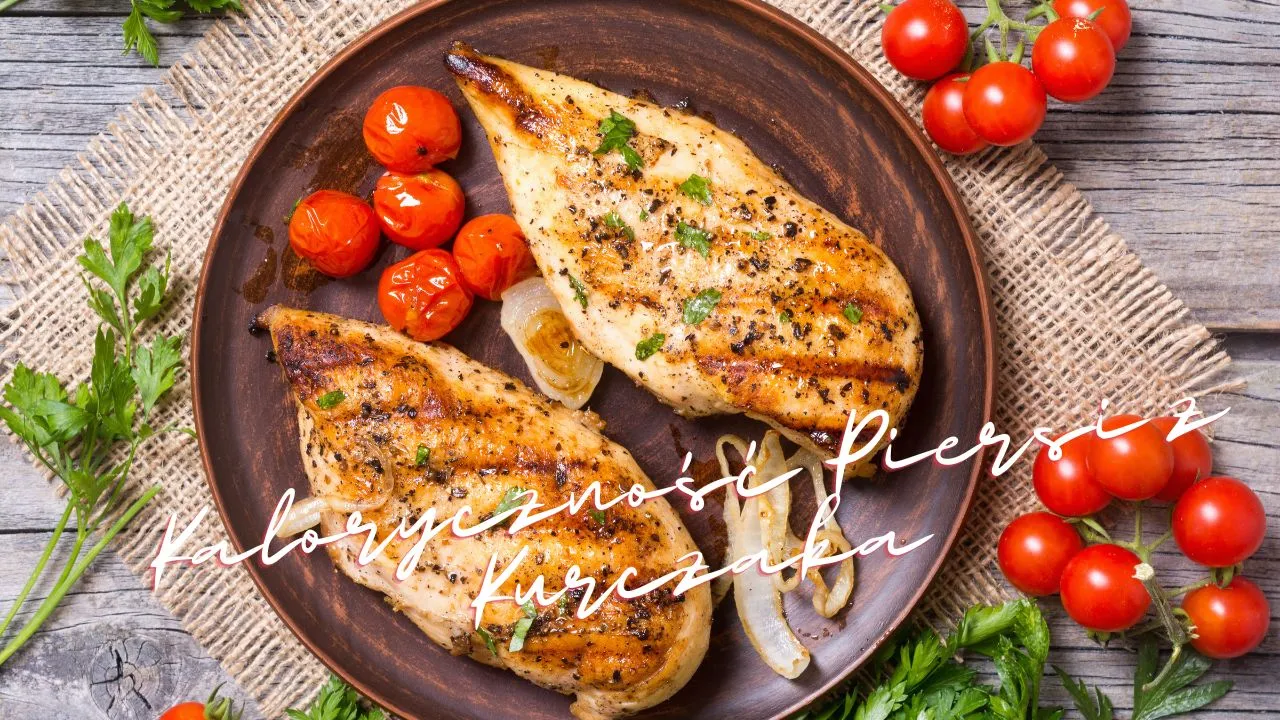 Ile kalorii ma pierś z kurczaka? Zaskakujące wartości kaloryczne