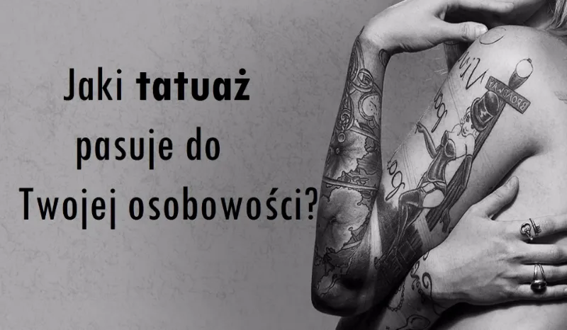 Jaki tatuaż pasuje do twojej osobowości – odkryj idealny wzór dla siebie