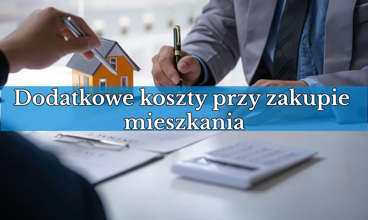 Dodatkowe koszty przy zakupie mieszkania od dewelopera: poznaj je
