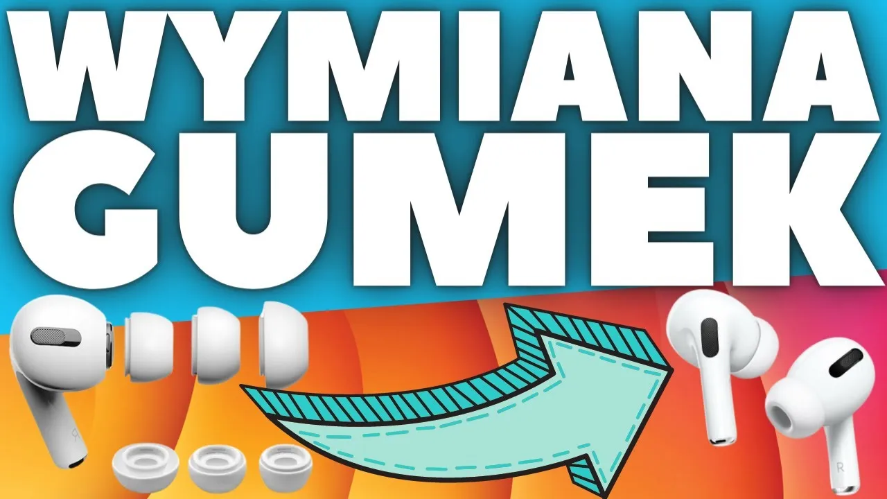 Jak zmienić gumki w AirPods Pro - proste sposoby na idealne dopasowanie