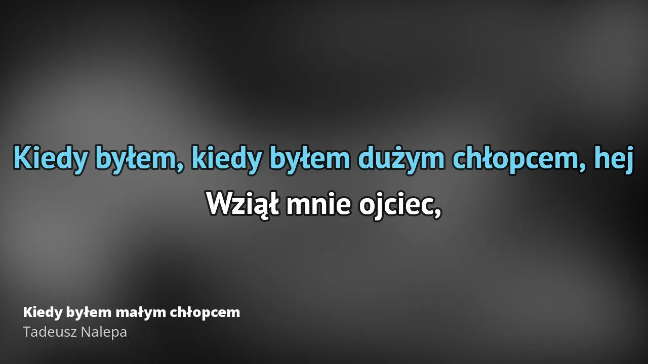Pełny tekst piosenki kiedy byłem małym chłopcem i jego znaczenie