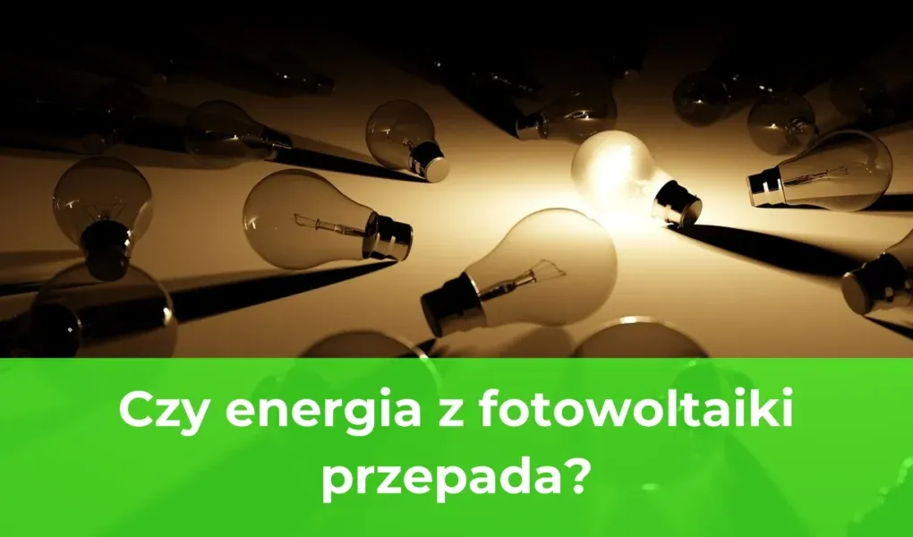 Czy energia z fotowoltaiki przepada? Jak uniknąć strat i zarządzać nadwyżkami