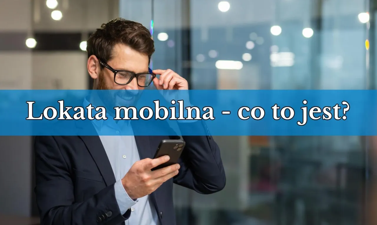 Lokata mobilna co to? Poznaj jej zalety i różnice z innymi depozytami