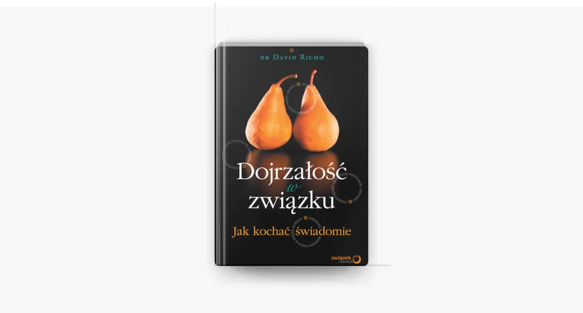 Dojrzałość w związku: jak kochać świadomie i unikać błędów