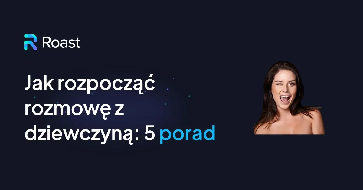 Jak zacząć rozmowę z dziewczyną - skuteczne przykłady, które działają Jak zacząć rozmowę z dziewczyną - skuteczne przykłady, które działają