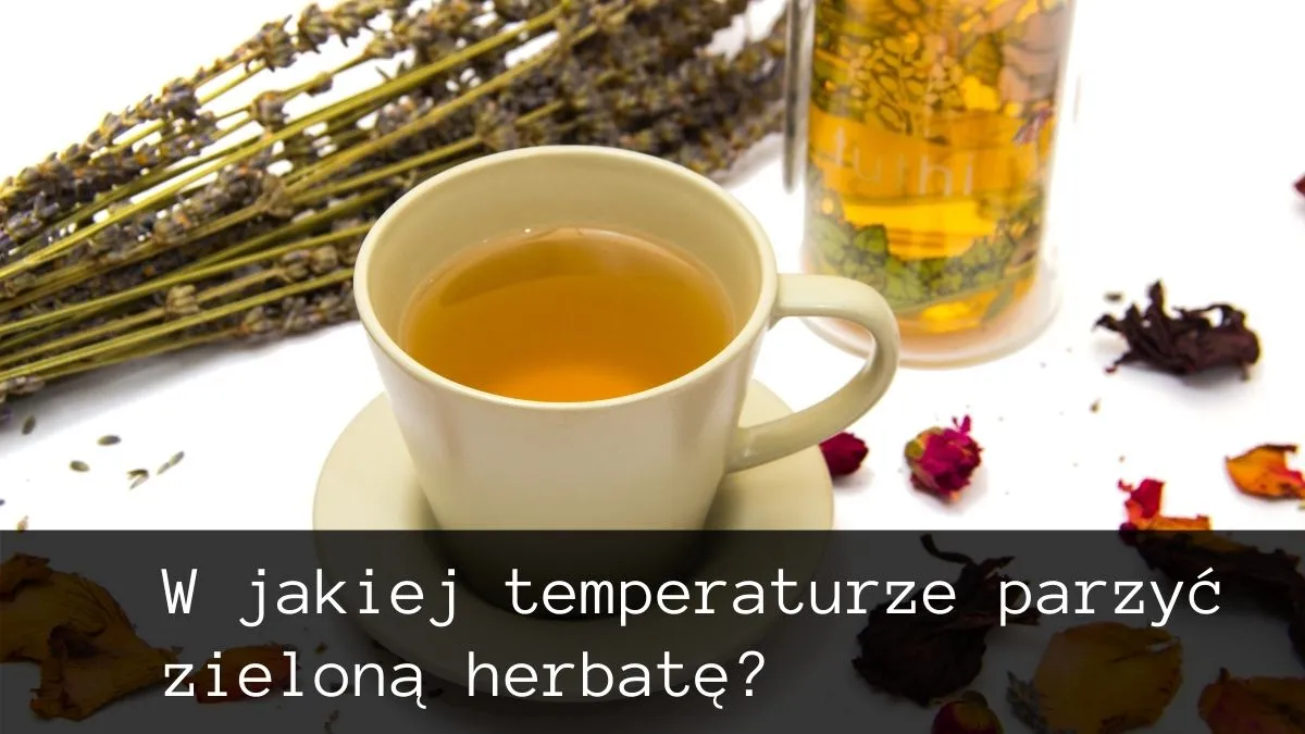 Optymalna temperatura parzenia herbaty - sekrety idealnego smaku