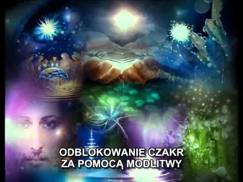 Jak odblokować czakry modlitwą i przywrócić równowagę energetyczną w ciele