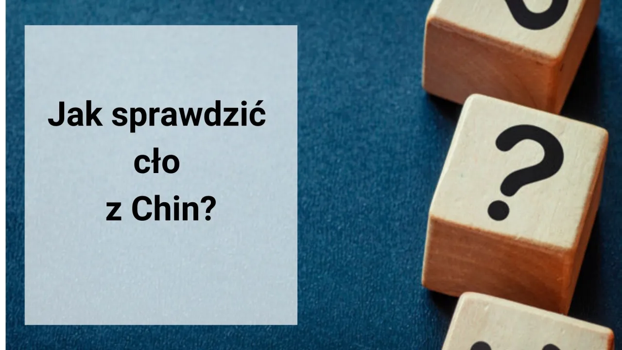 Cło z Chin – co musisz wiedzieć, aby uniknąć nieprzyjemnych kosztów?