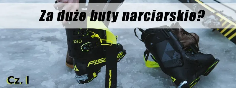 Za duże buty narciarskie: skuteczne sposoby na poprawę komfortu jazdy
