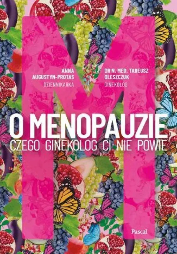 Menopauza: czego ginekolog ci nie powie i jak sobie z tym poradzić