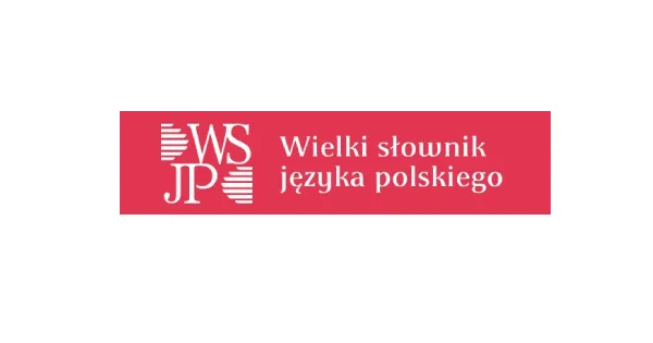 Słownik współczesnego języka polskiego: WSJP PAN, PWN który wybrać?