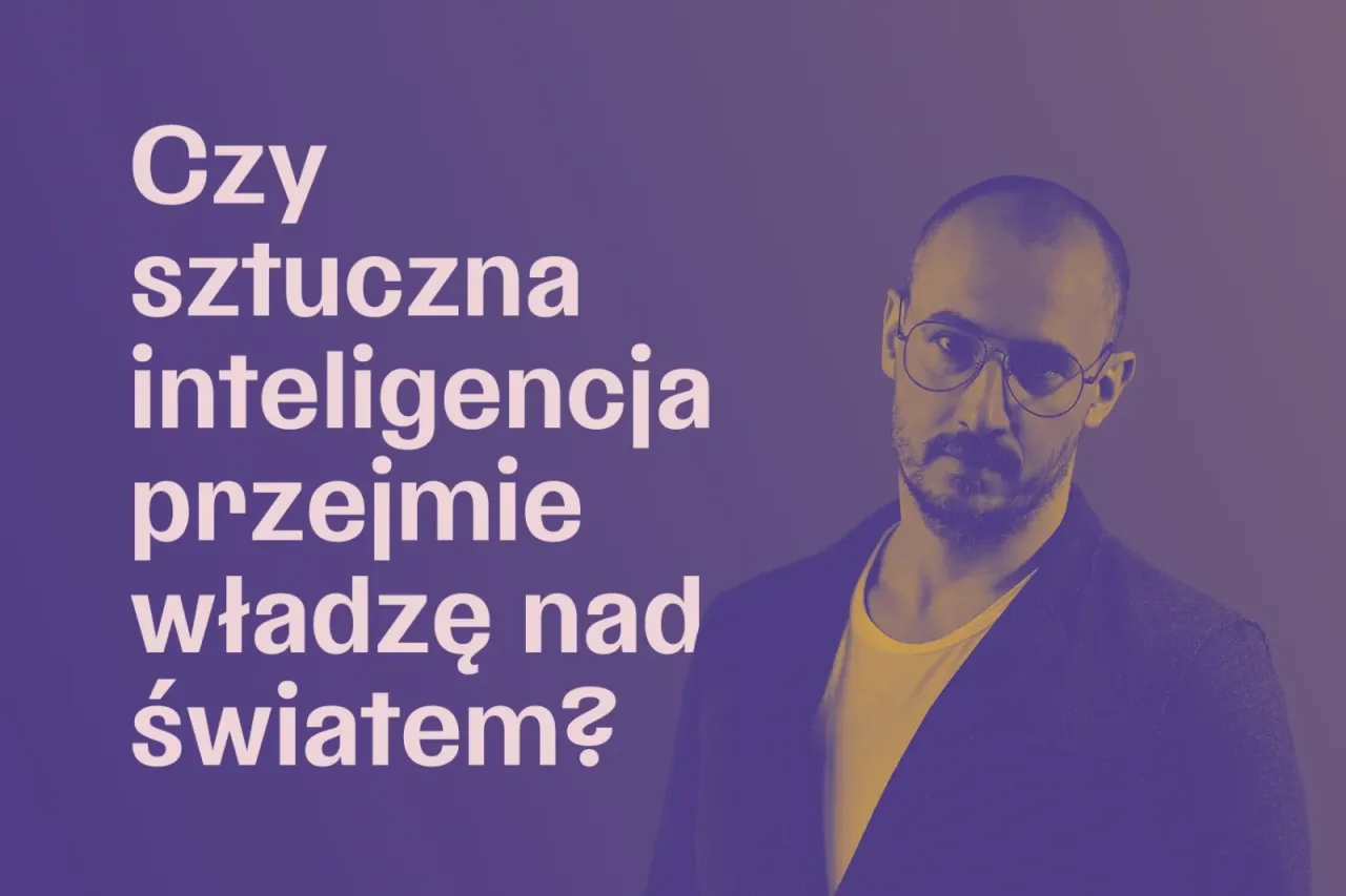 Czy sztuczna inteligencja przejmie świat? Prawda o zagrożeniach i obawach