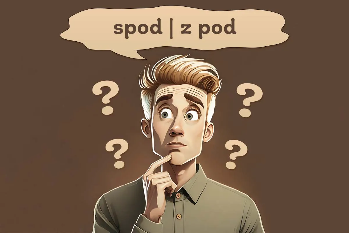 Spod czy zpod? Poznaj poprawną pisownię i rozwiej wątpliwości Spod czy zpod? Poznaj poprawną pisownię i rozwiej wątpliwości