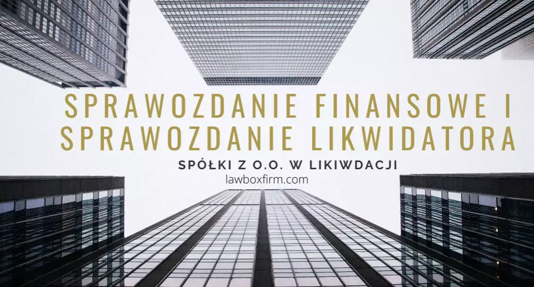 Likwidacja spółki: kluczowe informacje o sprawozdaniu finansowym