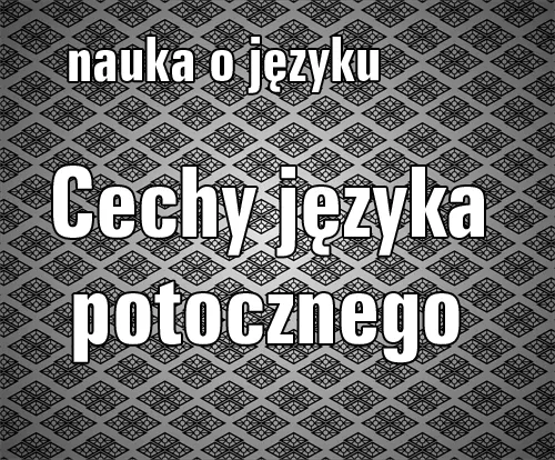Dlaczego literatura potrzebuje języka potocznego?
