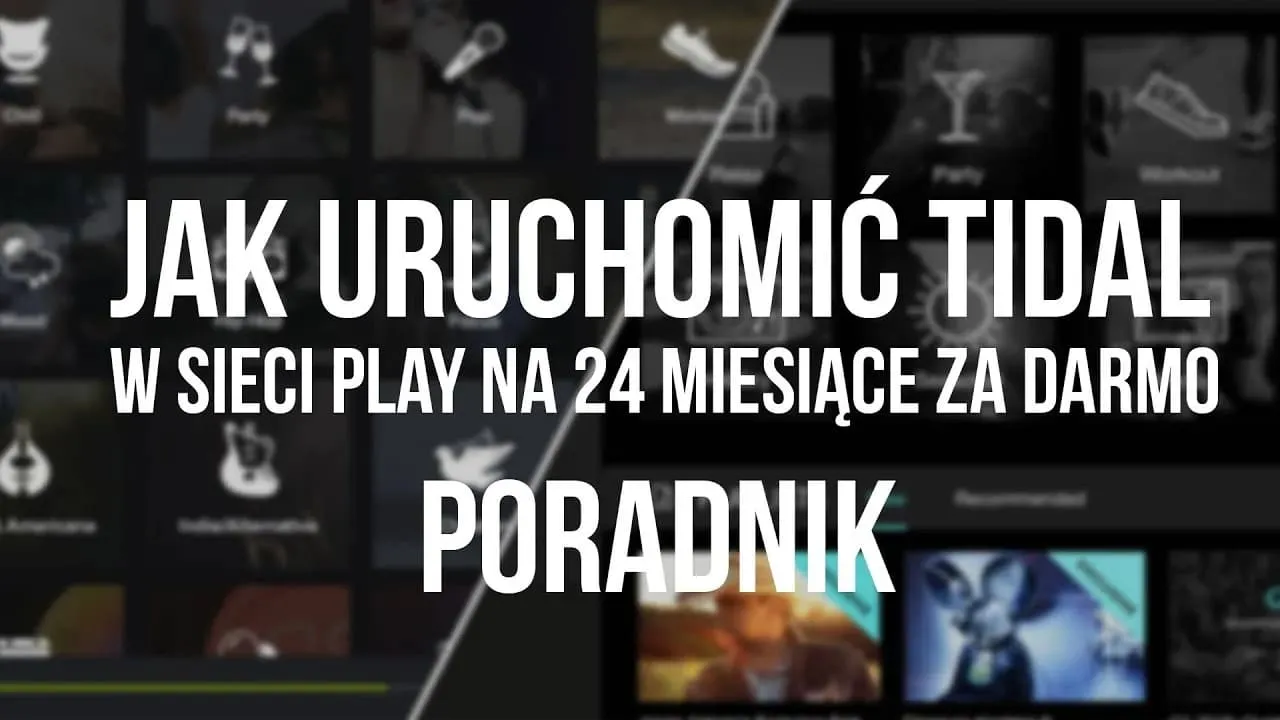 Jak aktywować TIDAL w Play i cieszyć się darmową muzyką przez 2 lata
