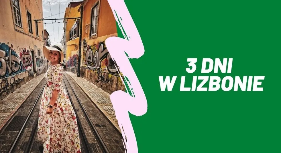 Lizbona w 3 dni: Nasz plan, który pokocha dosłownie każdy turysta!