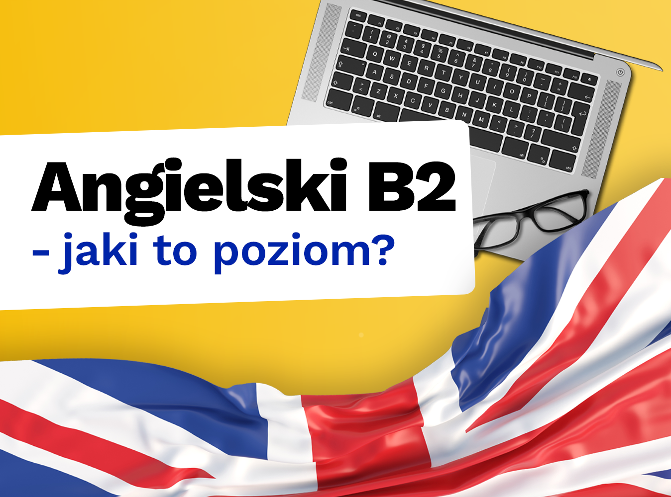 Poziom B2 angielski: Twoja przepustka do swobodnej komunikacji