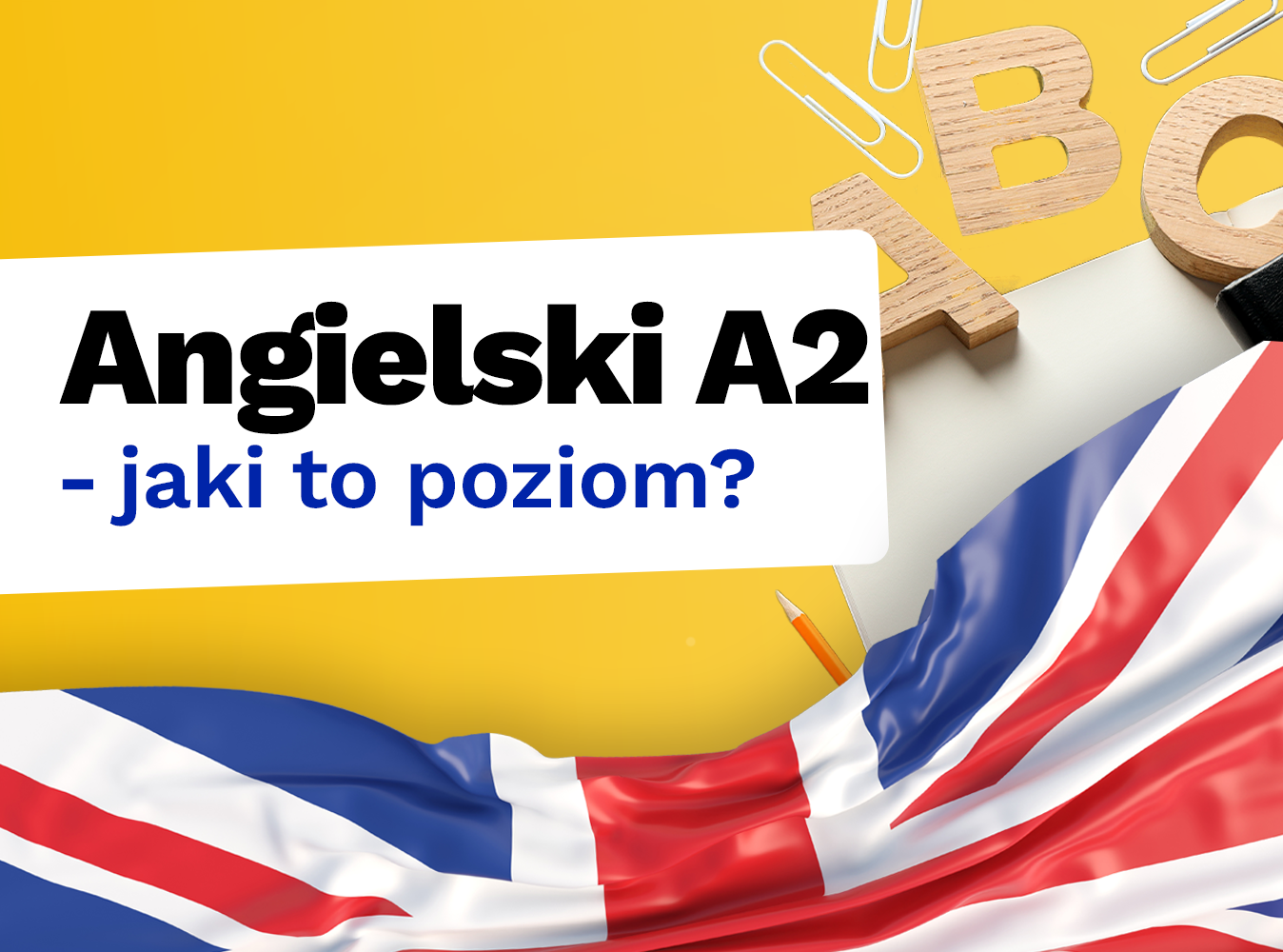 Poziom A2 angielskiego: Co musisz umieć? Kompletny przewodnik Poziom A2 angielskiego: Co musisz umieć? Kompletny przewodnik