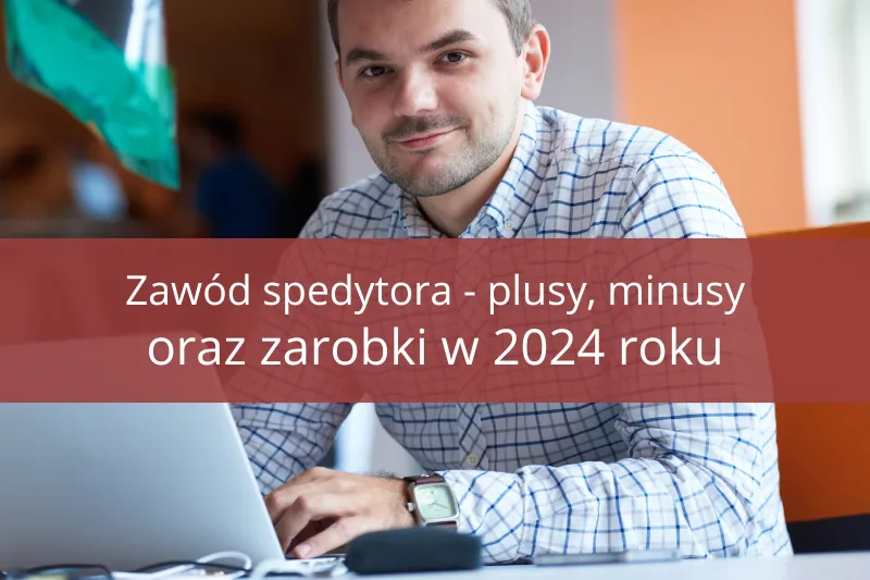 Kurs spedytora: Czy warto? Zarobki, perspektywy i realia TSL
