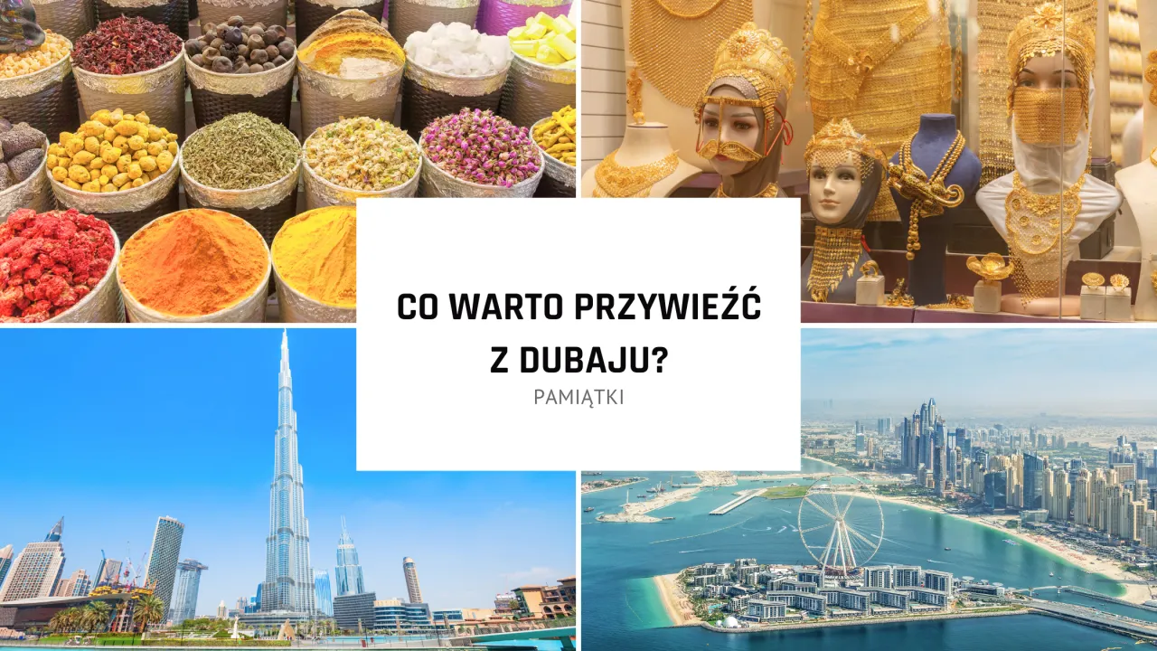 Co przywieźć z Dubaju? Praktyczny przewodnik po najlepszych pamiątkach