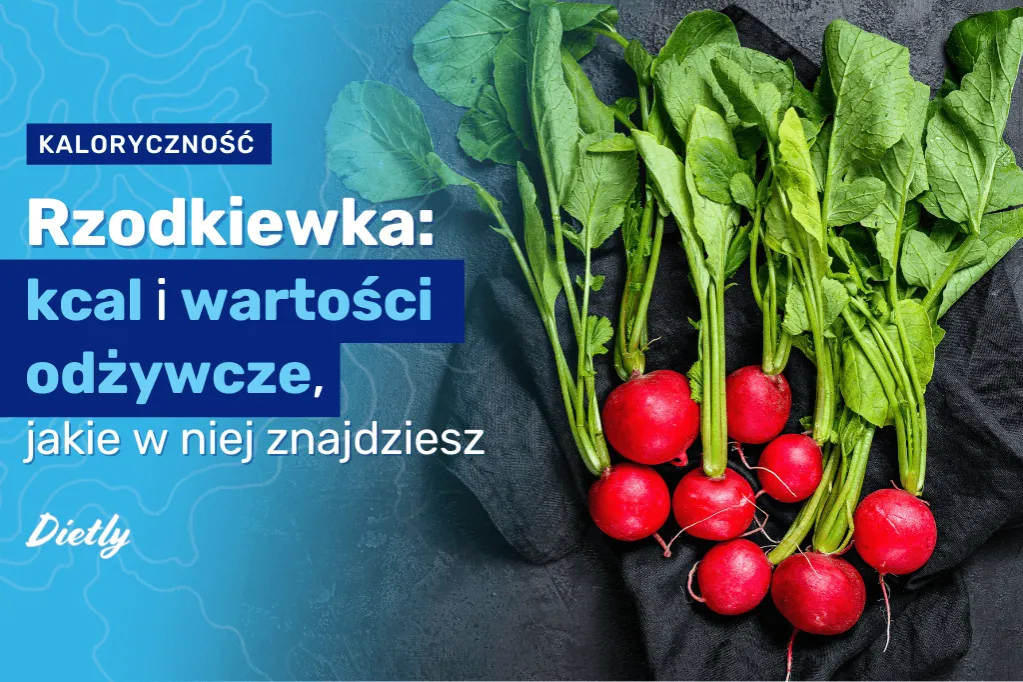 Rzodkiewka ile kalorii - poznaj zaskakujące wartości odżywcze