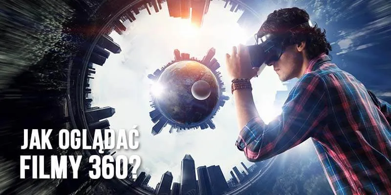 Jak oglądać filmy VR na komputerze - proste kroki i najlepsze rozwiązania