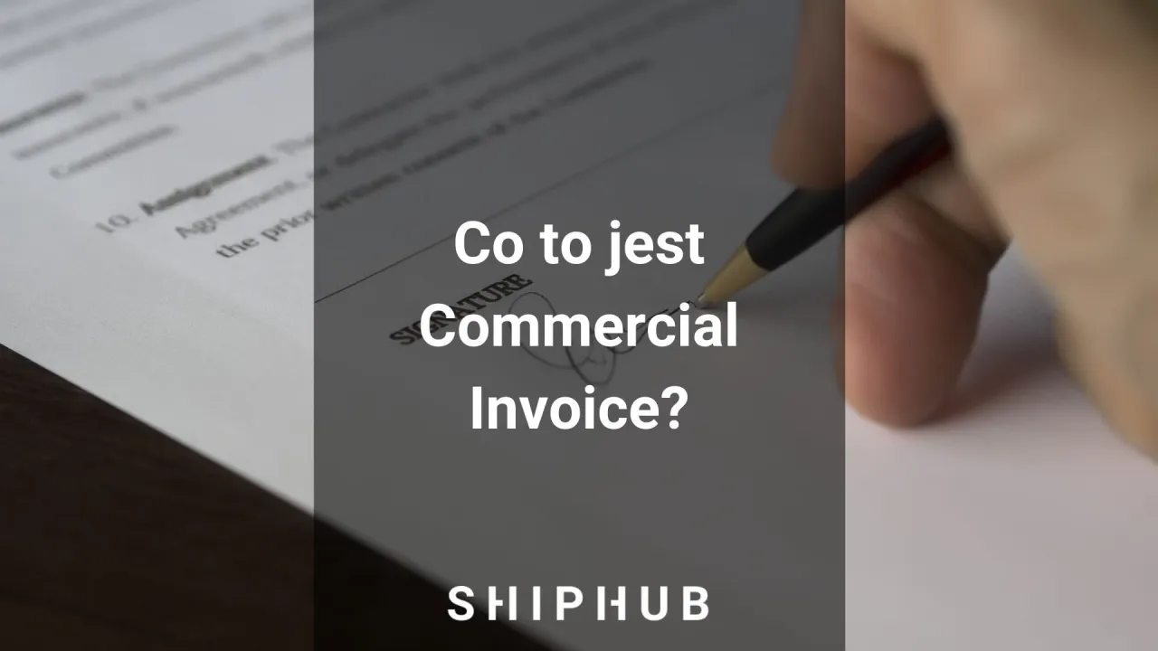 Commercial invoice czy to faktura? Zrozum różnice i znaczenie w imporcie