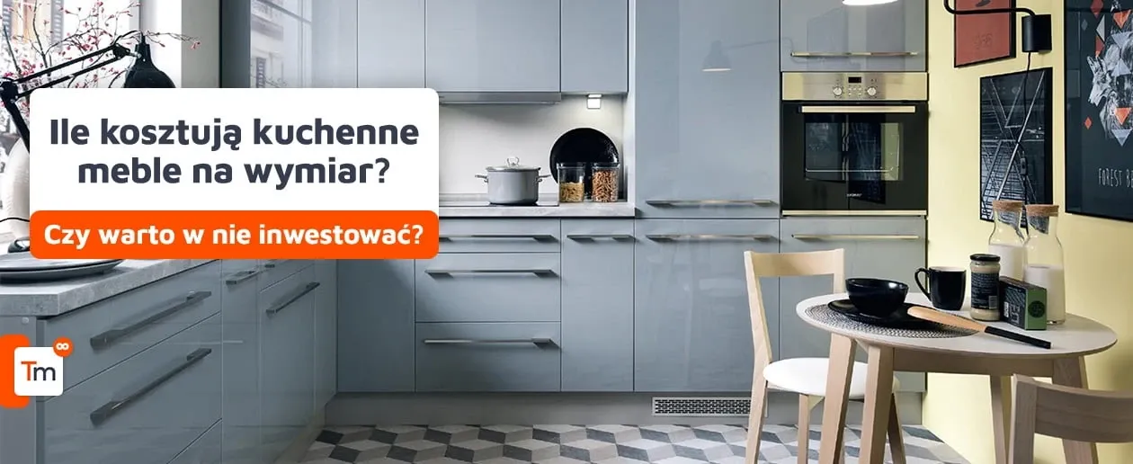 Ile kosztują meble kuchenne na wymiar? Sprawdź ceny i oszczędności