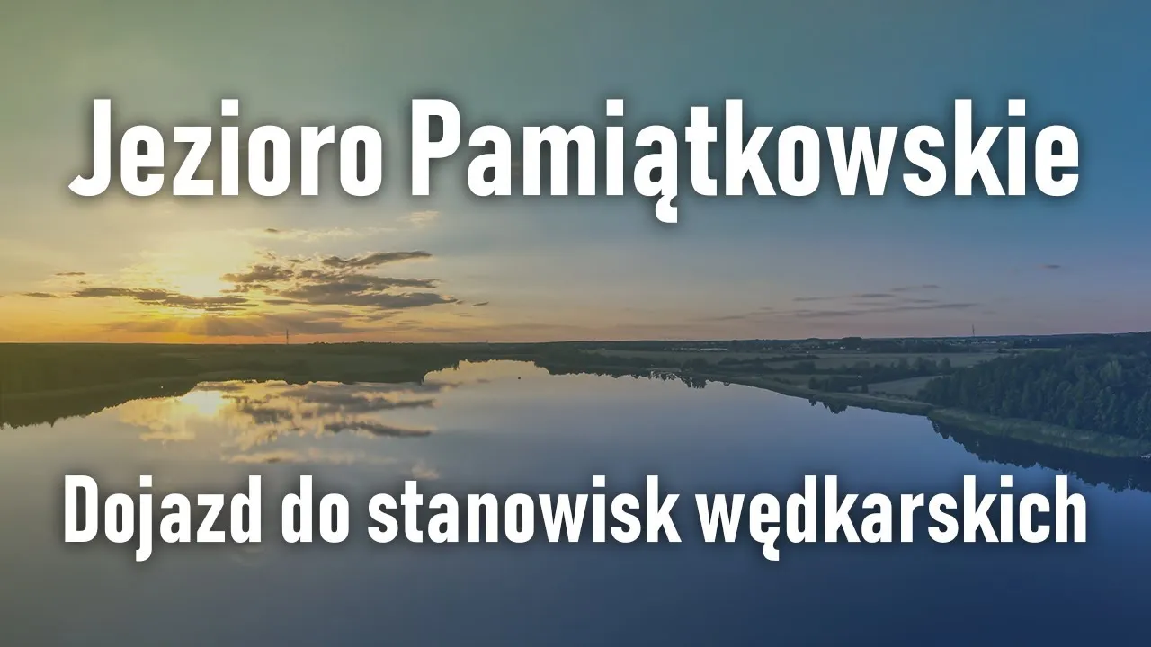 Jezioro Pamiątkowskie: piękne miejsce na wypoczynek i wędkowanie