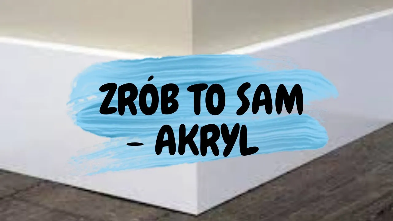 Jak kłaść akryl na listwach, aby uniknąć najczęstszych błędów