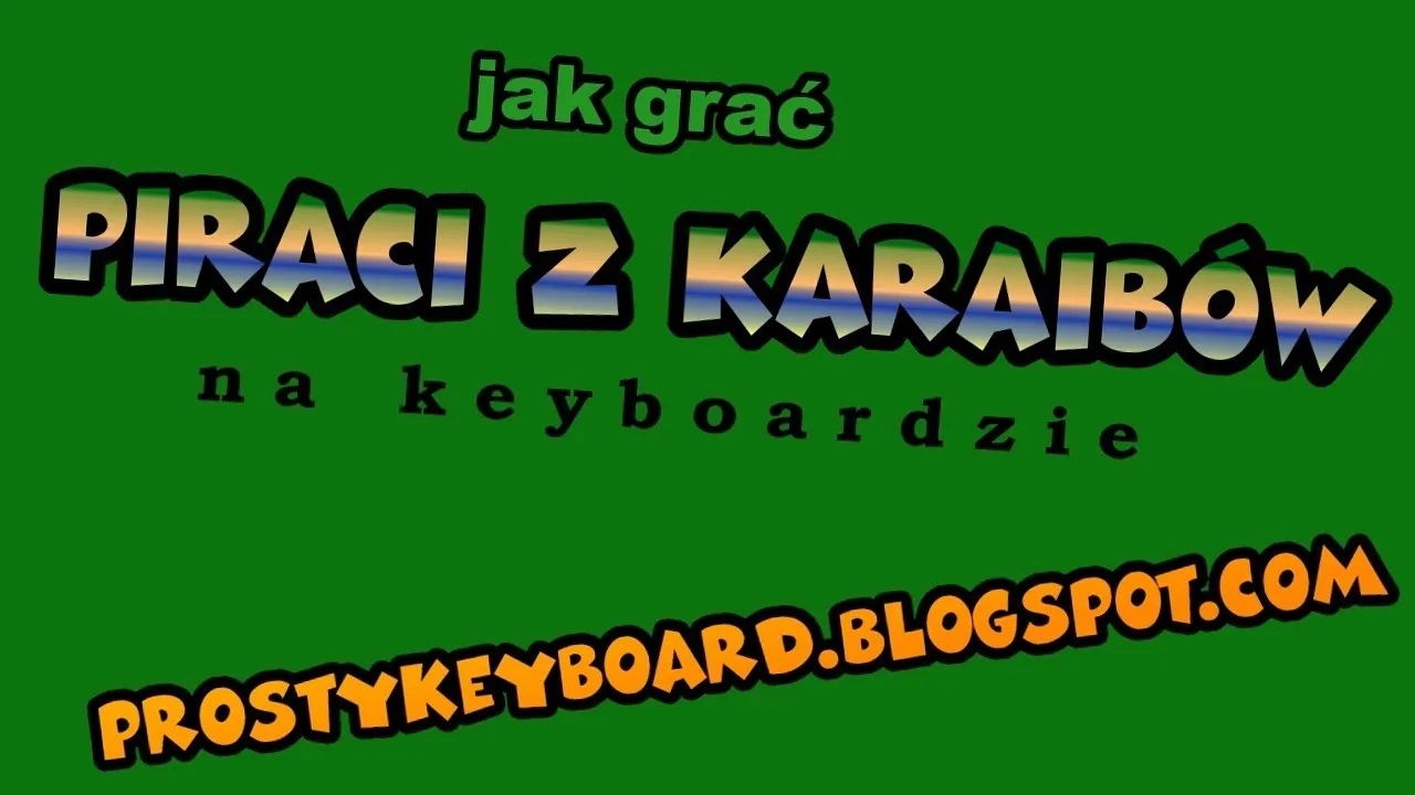 Jak zagrać na pianinie piraci z Karaibów - nauka utworów łatwo i szybko Jak zagrać na pianinie piraci z Karaibów - nauka utworów łatwo i szybko