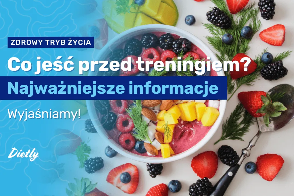 Co jeść przed treningiem? Energia, siła i lepsze wyniki!
