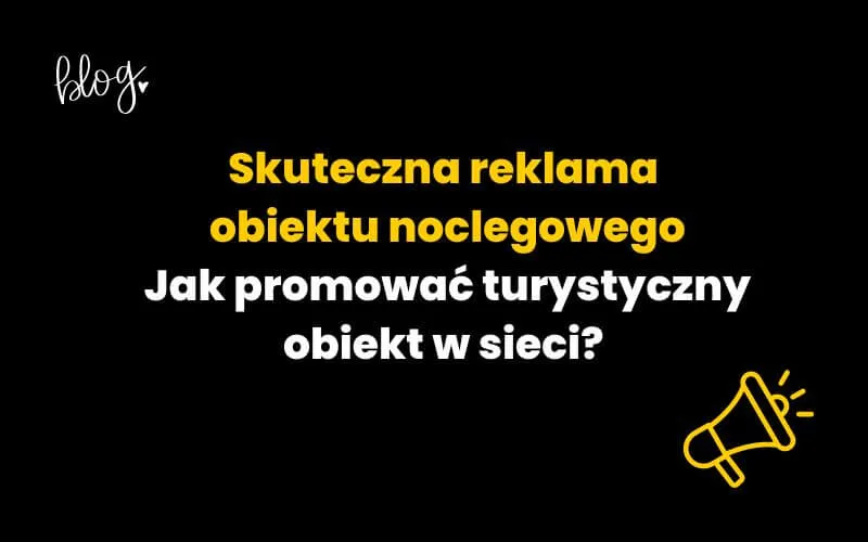 Gdzie reklamować noclegi, aby skutecznie przyciągnąć gości?