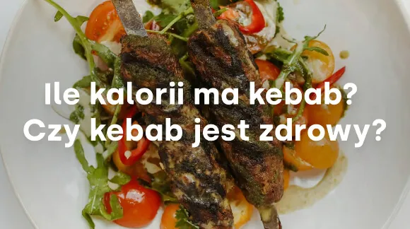 Czy kebab to fast food? To zależy! Jak jeść go zdrowo?