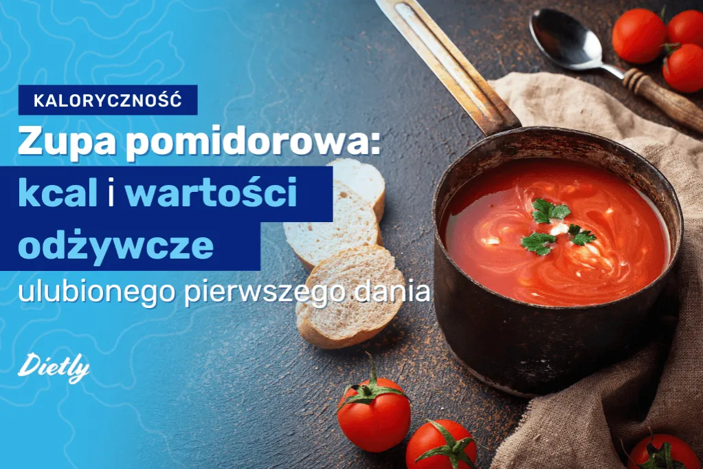 Ile kalorii ma zupa pomidorowa? Sprawdź, co naprawdę zawiera