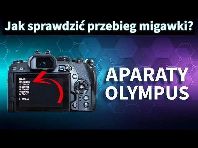 Jak sprawdzić przebieg aparatu olympus omd i uniknąć kosztownych błędów