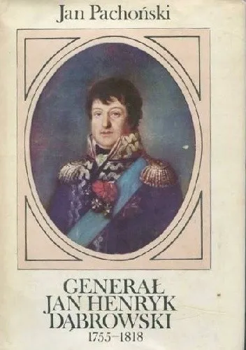 Pachoński J. o generale Janie Henryku Dąbrowskim: bohater czy kontrowersja?