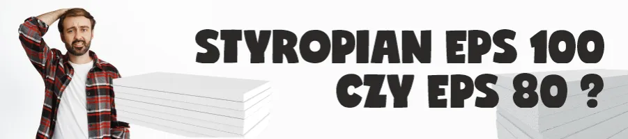 Jaki styropian na podłogę EPS 80 czy 100 - kluczowe różnice i wybór