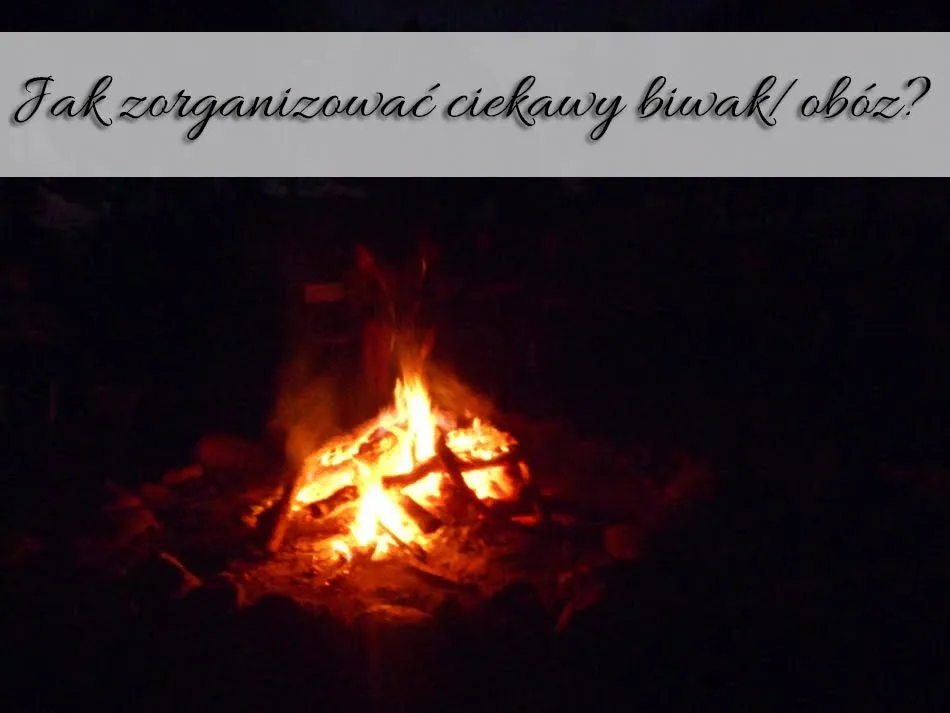 Co robić na biwaku? Pomysły na niezapomniane chwile na świeżym powietrzu