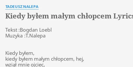 Tekst piosenki kiedy byłem małym chłopcem - odkryj emocje i znaczenie