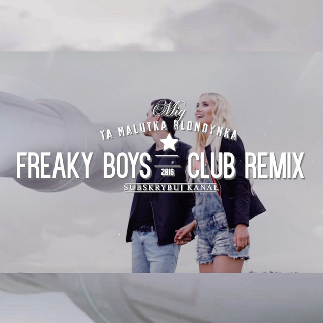 Ta Malutka Blondynka (Freaky Boys Club Remix) • Cały album • Wszystkie utwory • Wykonawca