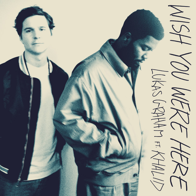Wish You Were Here (feat. Khalid) • Cały album • Wszystkie utwory • Wykonawca