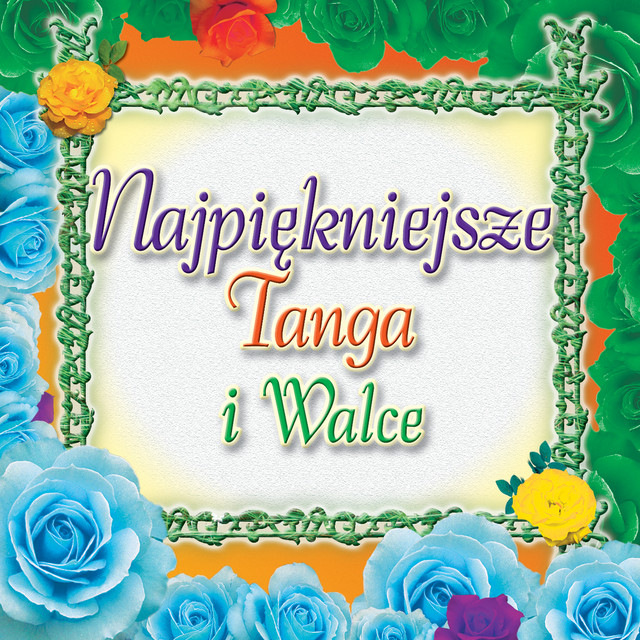 Najpiękniejsze Tanga i Walce • Cały album • Wszystkie utwory • Wykonawca