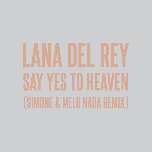 Say Yes To Heaven (sim0ne & Melo Nada Remix) • Cały album • Wszystkie utwory • Wykonawca