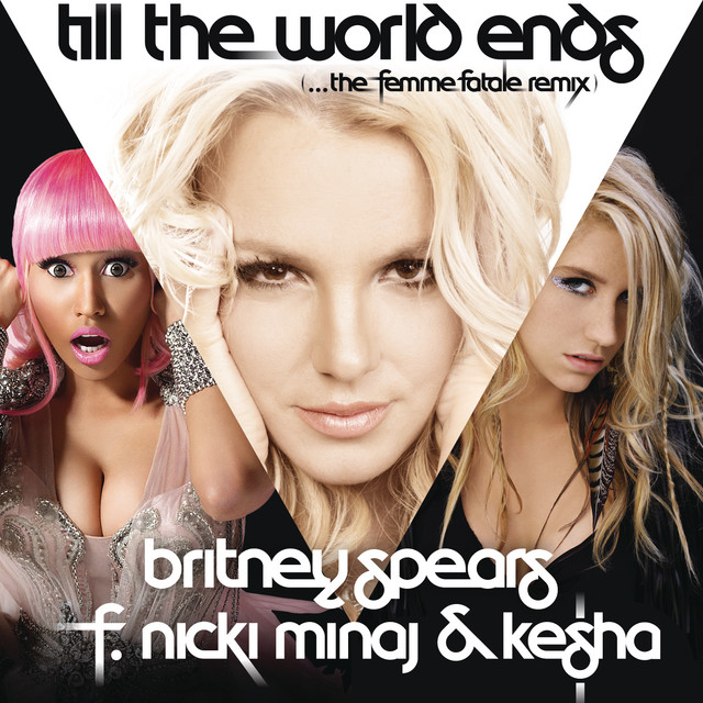 Till The World Ends (the Femme Fatale Remix) (feat. Nicki Minaj & Ke$ha) • Cały album • Wszystkie utwory • Wykonawca