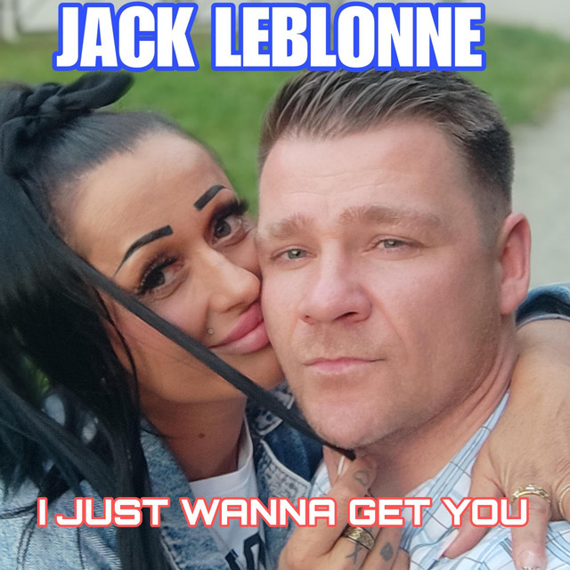 Jack Leblonne (I just wanna get you) [Radio Edit] • Cały album • Wszystkie utwory • Wykonawca
