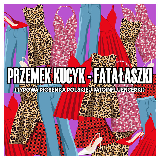 Fatałaszki (Typowa Piosenka Polskiej Patoinfluencerki) • Cały album • Wszystkie utwory • Wykonawca